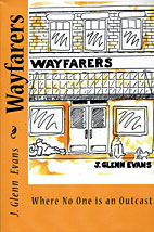 Wayfarers - Where No One is an Outcast by J. Glenn Evans